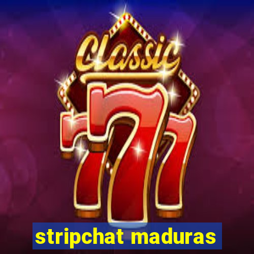 stripchat maduras